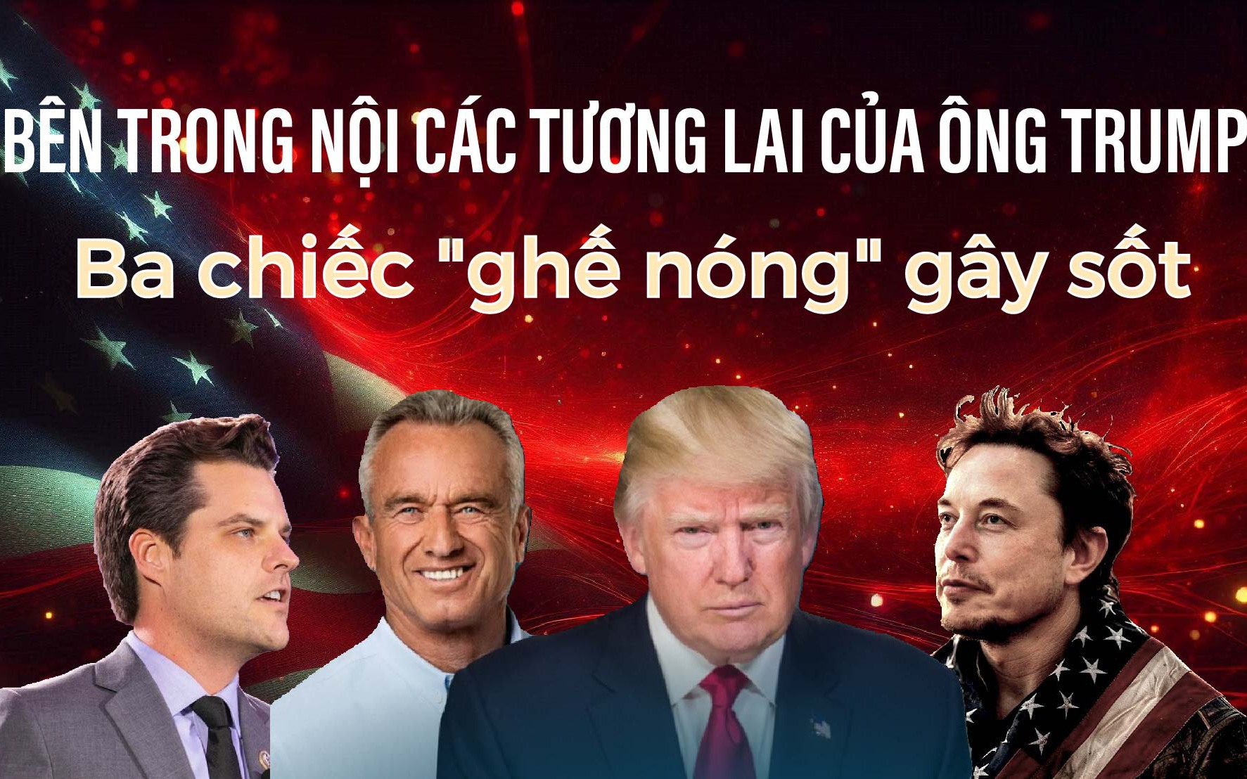 Nội các tương lai của ông Donald Trump (Bài 4): Ba chiếc "ghế nóng" gây sốt