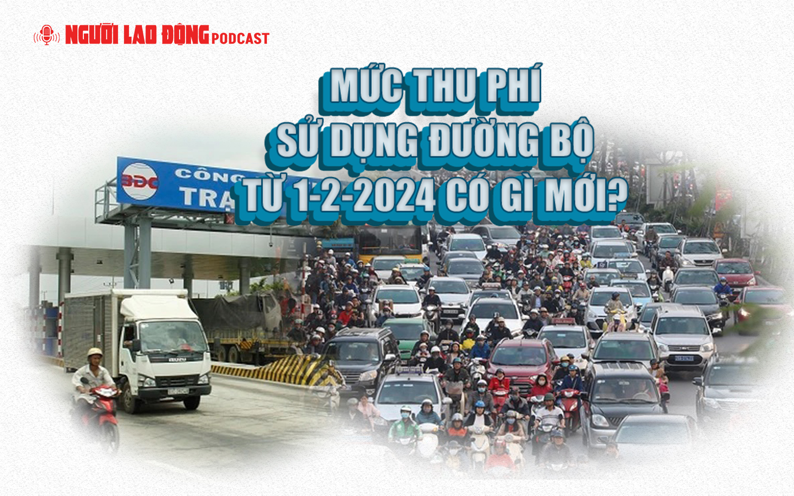 Mức thu phí sử dụng đường bộ từ 1-2-2024 có gì mới?