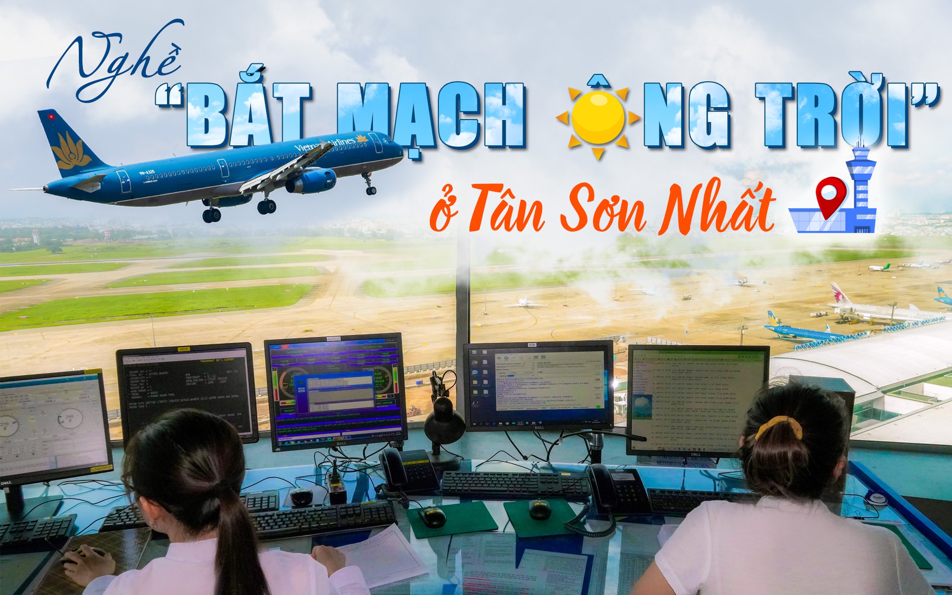 Nghề “bắt mạch ông trời” ở Tân Sơn Nhất
