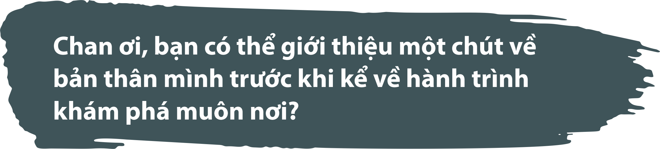 Những chuyện chưa kể của Chan La Cà ở vùng đất Himalaya- Ảnh 2.
