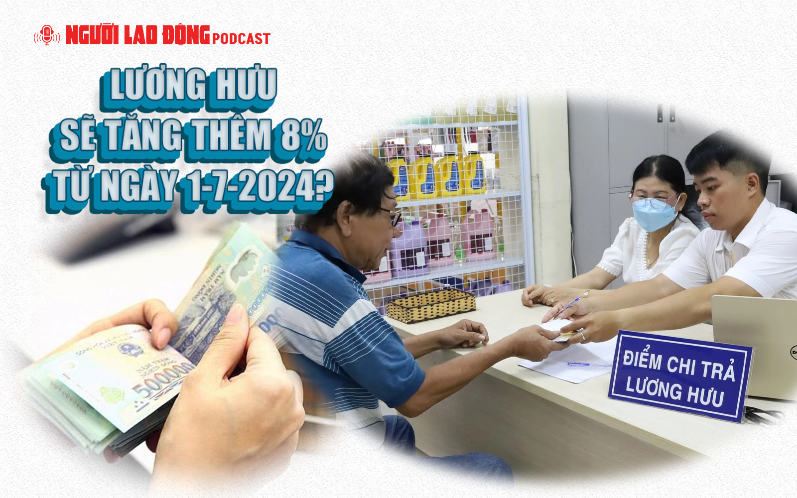 Lương hưu sẽ tăng thêm 8% từ ngày 1-7-2024?