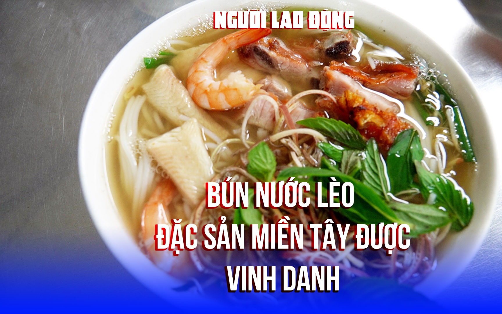 VIDEO: B&uacute;n nước l&egrave;o S&oacute;c Trăng được kỷ lục Ch&acirc;u &Aacute;&nbsp;vinh danh