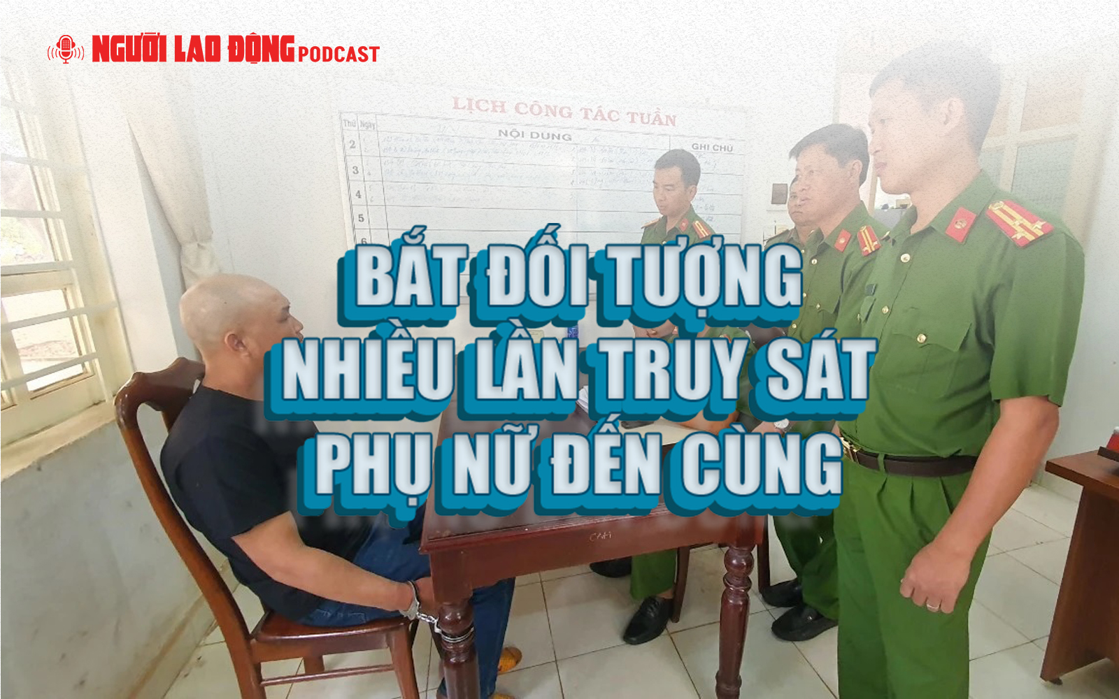 Bắt đối tượng nhiều lần truy sát phụ nữ đến cùng
