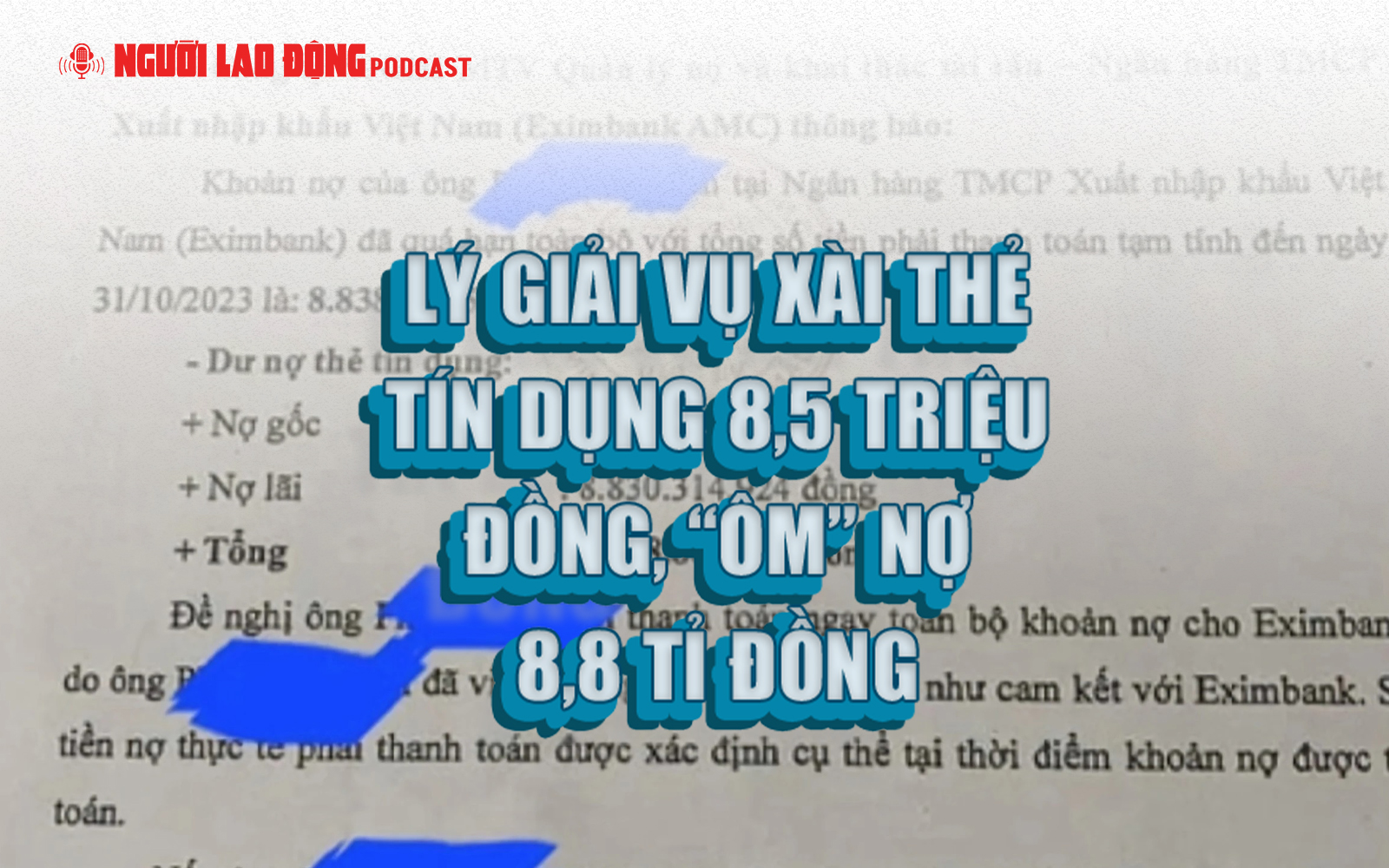 Lý giải vụ xài 8,5 triệu đồng trong thẻ tín dụng, “ôm” nợ 8,8 tỉ đồng