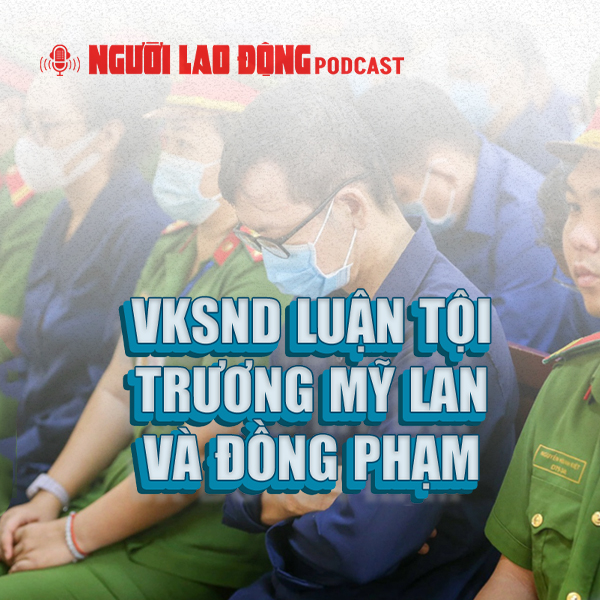 VKSND luận tội Trương Mỹ Lan và đồng phạm