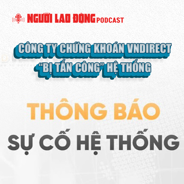 Công ty chứng khoán VNDIRECT “bị tấn công” hệ thống, nhà đầu tư có bị ảnh hưởng?