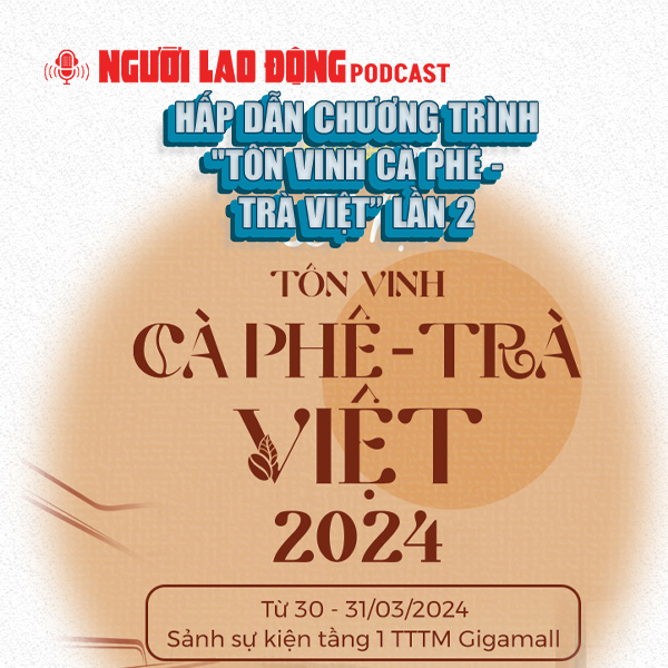 Hấp dẫn chương trình "Tôn vinh cà phê - trà Việt” lần 2