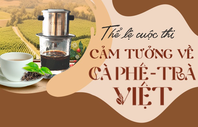 Infographic: Thể lệ cuộc thi "Cảm tưởng về Cà phê - Trà Việt"