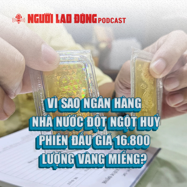 Vì sao Ngân hàng Nhà nước đột ngột hủy phiên đấu giá 16.800 lượng vàng miếng?