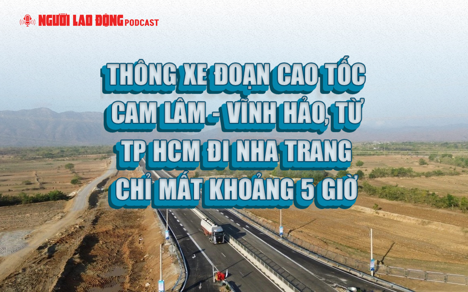 Th&ocirc;ng xe đoạn cao tốc Cam L&acirc;m - Vĩnh Hảo, từ TP HCM đi Nha Trang chỉ mất 5 giờ