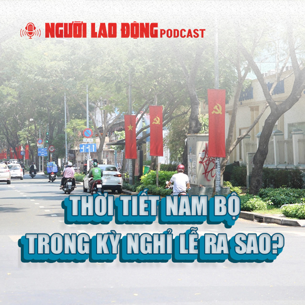 Thời tiết Nam Bộ trong kỳ nghỉ lễ ra sao?