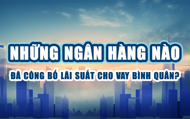 Ngân hàng nào có lãi suất cho vay bình quân thấp nhất?