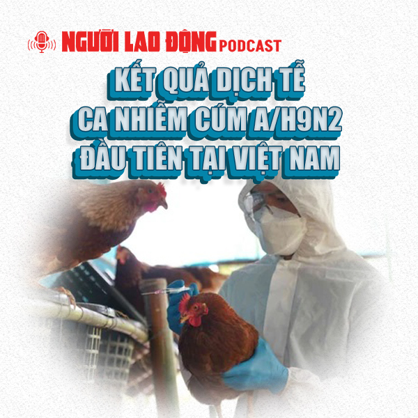 Kết quả dịch tễ ca nhiễm cúm A/H9N2 đầu tiên tại Việt Nam