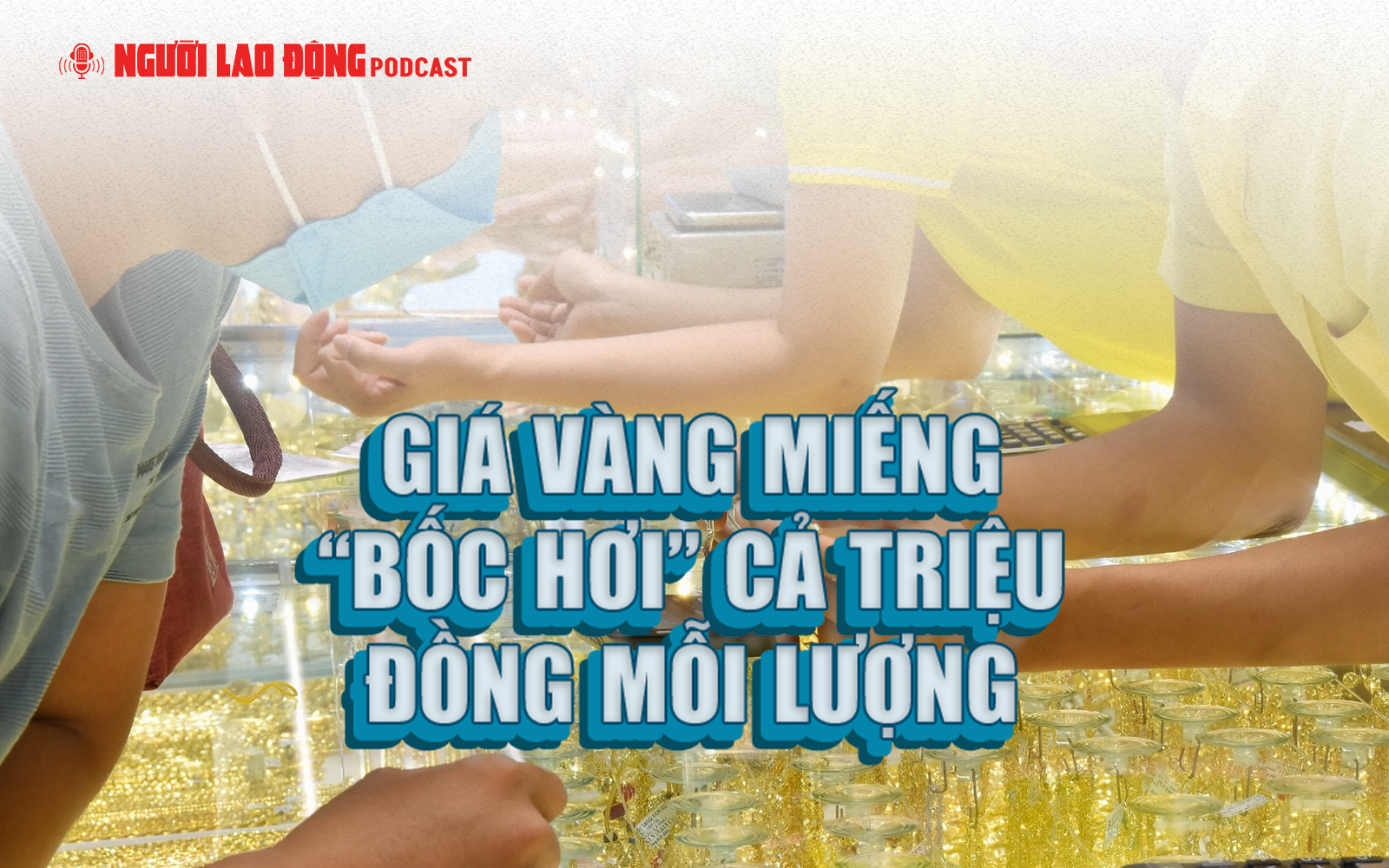 Giá vàng miếng “bốc hơi” cả triệu đồng mỗi lượng