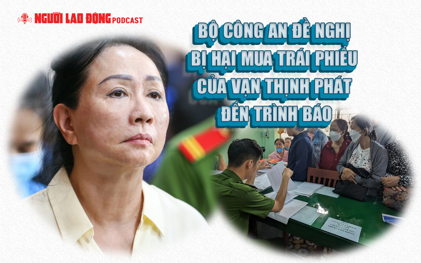 Bộ Công an đề nghị bị hại mua trái phiếu của Vạn Thịnh Phát đến trình báo