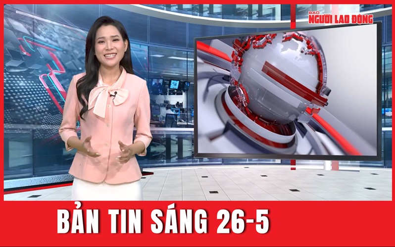 Bản tin sáng 26-5: Phá đường dây làm giả tài liệu đặc biệt lớn liên quan 63 tỉnh, thành
