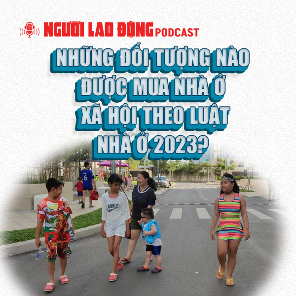 Ai được mua nhà ở xã hội theo Luật Nhà ở 2023?
