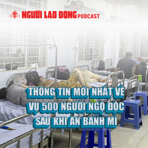 Thông tin mới nhất về vụ 500 người ngộ độc sau khi ăn bánh mì