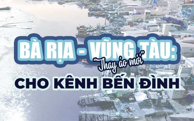 Bà Rịa - Vũng Tàu: “Thay áo mới” cho kênh Bến Đình