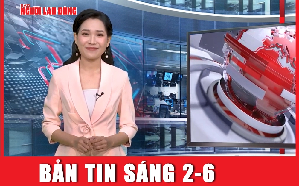Bản tin s&aacute;ng 2-6: Th&ocirc;ng tin mới về c&aacute;c vụ &aacute;n Hậu 