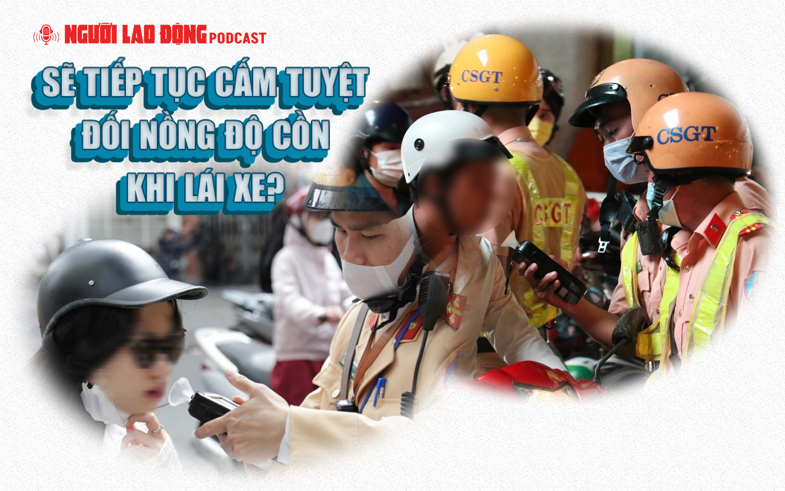 Sẽ tiếp tục cấm tuyệt đối nồng độ cồn khi lái xe?