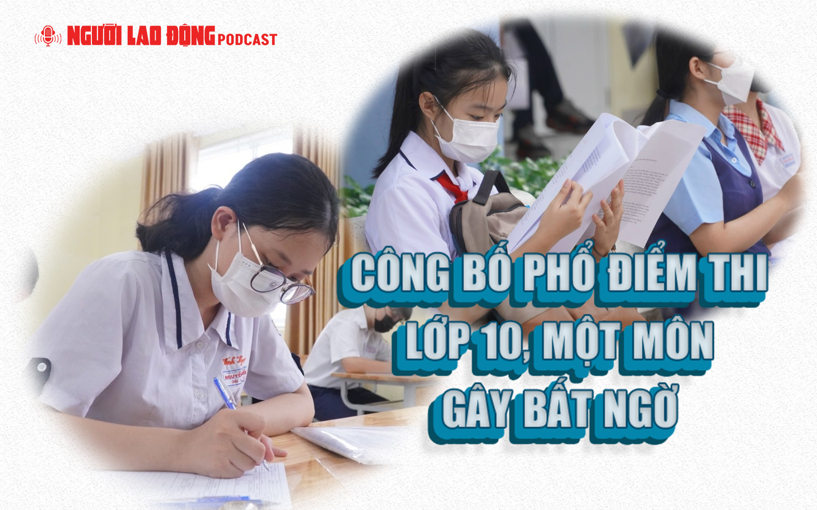 Công bố phổ điểm thi lớp 10, một môn gây bất ngờ