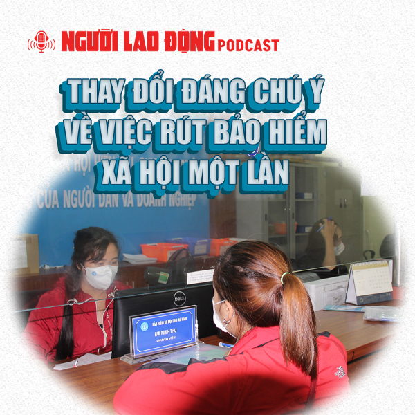 Thay đổi đáng chú ý khi rút bảo hiểm xã hội một lần