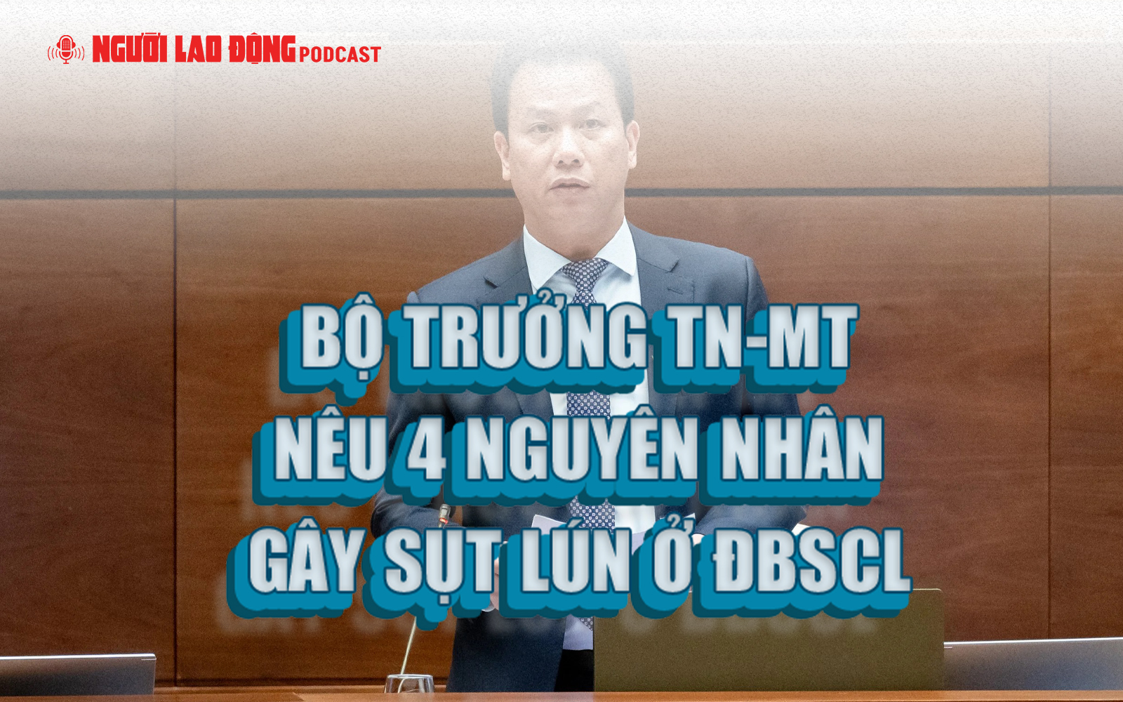 Bộ trưởng TN-MT nêu 4 nguyên nhân gây sụt lún ở ĐBSCL