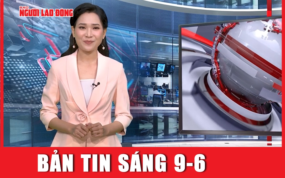 Bản tin sáng 9-6: Những khoảnh khắc ấn tượng mùa tuyển sinh lớp 10