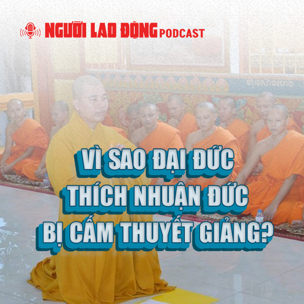 Vì sao Đại đức Thích Nhuận Đức bị cấm thuyết giảng?