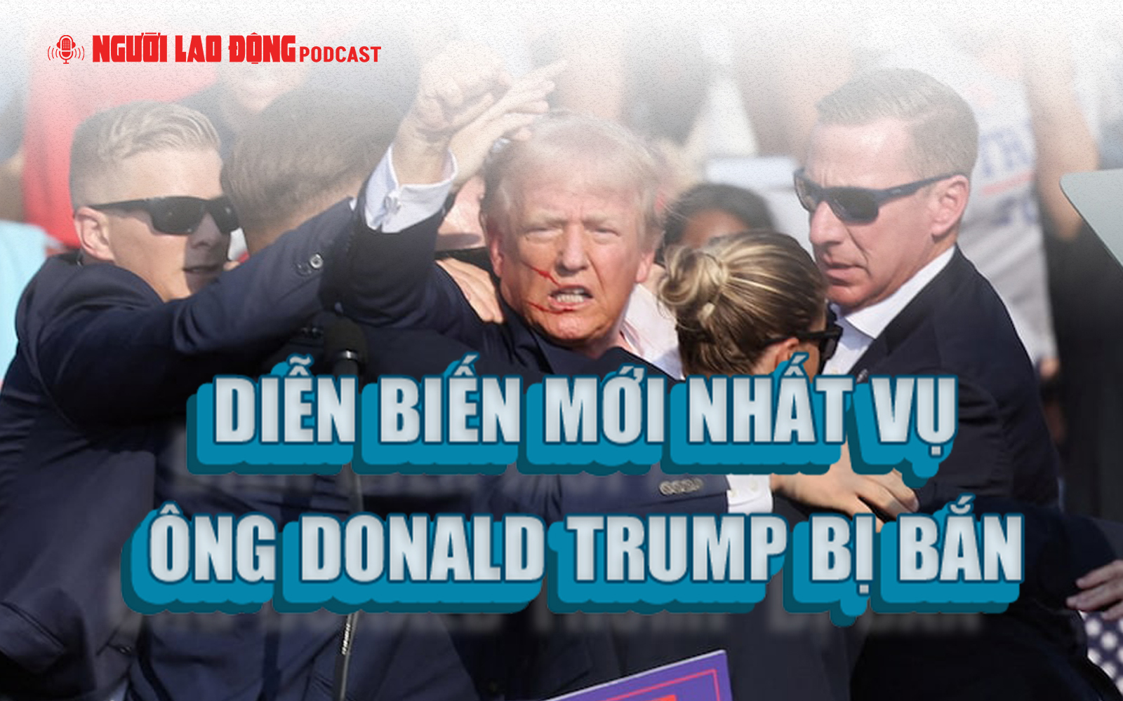 Diễn biến mới nhất vụ ông Donald Trump bị bắn