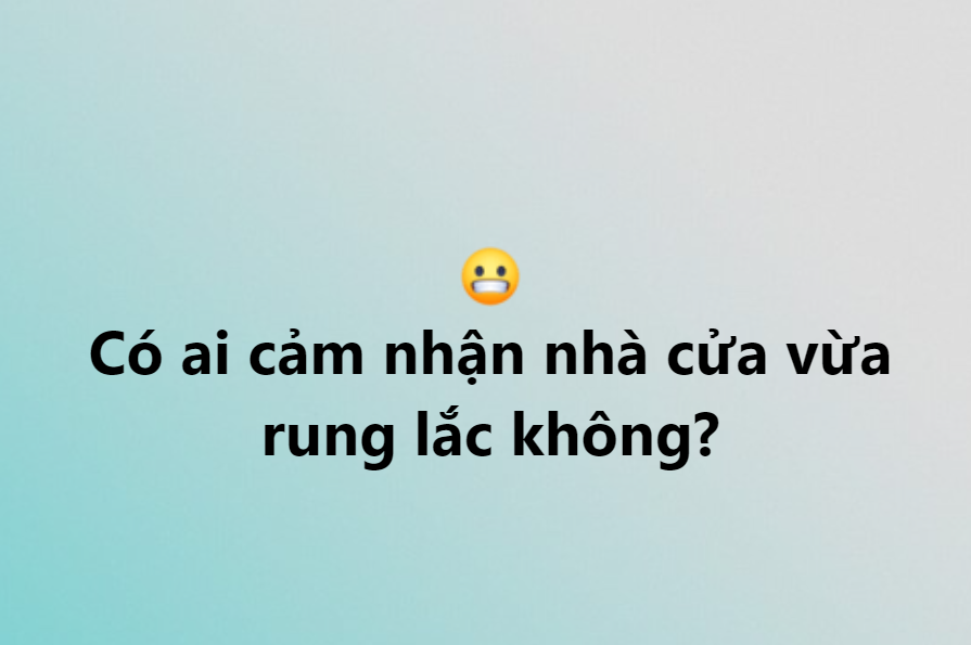 4 trận động đất tại Kon Tum, ở Đ&agrave; Nẵng, Quảng Nam cảm nhận nh&agrave; cửa rung lắc- Ảnh 2.