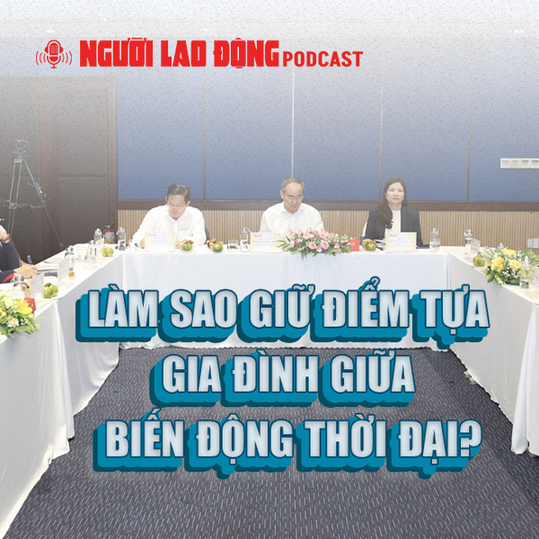 Làm sao giữ điểm tựa gia đình giữa biến động thời đại?