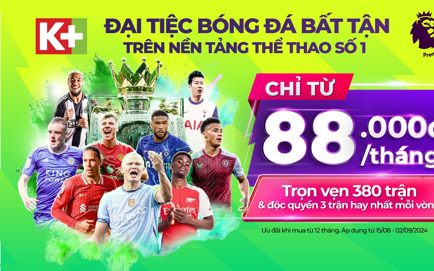 Truyền hình K+: Trọn vẹn Ngoại hạng Anh 2024/25, độc quyền Vòng loại World Cup khu vực châu Á