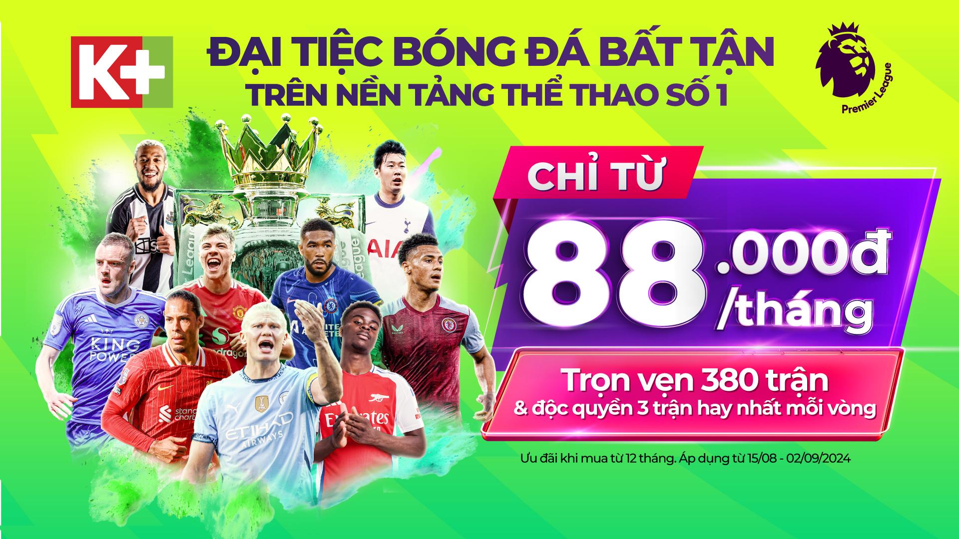 Truyền h&igrave;nh K+: Trọn vẹn Ngoại hạng Anh 2024/25, độc quyền V&ograve;ng loại World Cup khu vực ch&acirc;u &Aacute;- Ảnh 1.