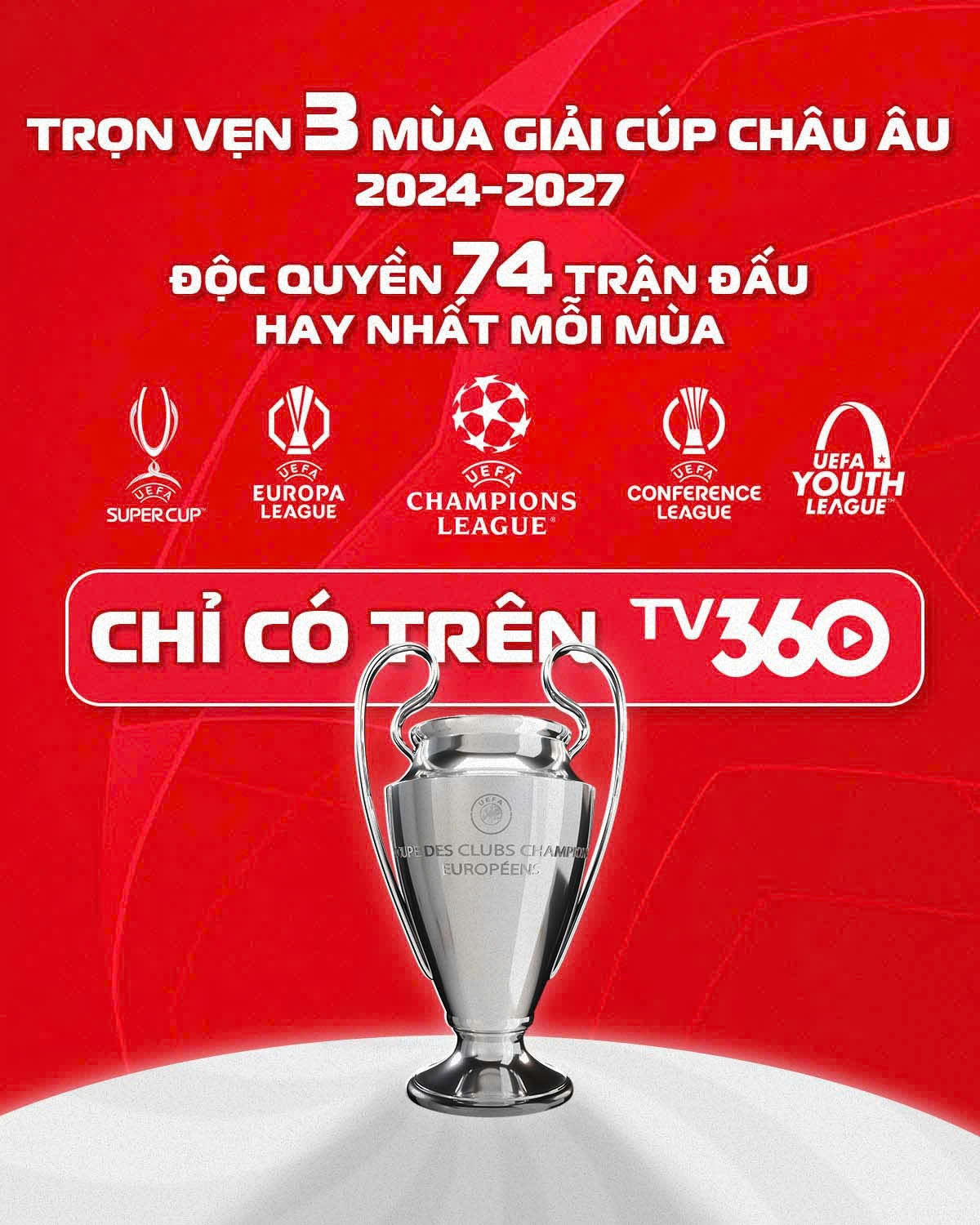 Trọn vẹn 3 m&ugrave;a c&aacute;c c&uacute;p ch&acirc;u &Acirc;u v&agrave; 74 trận độc quyền, hay nhất mỗi m&ugrave;a chỉ c&oacute; tr&ecirc;n TV360- Ảnh 1.