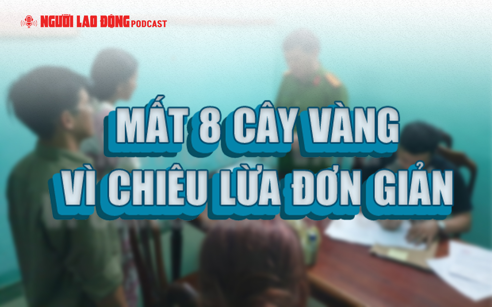 Mất 8 cây vàng vì chiêu lừa đơn giản