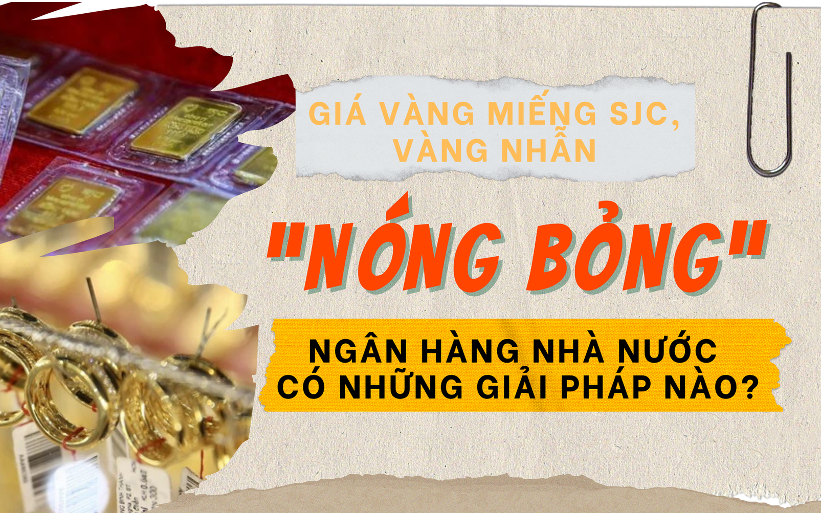 Giá vàng miếng SJC, vàng nhẫn “nóng bỏng”, Ngân hàng Nhà nước có những giải pháp nào?