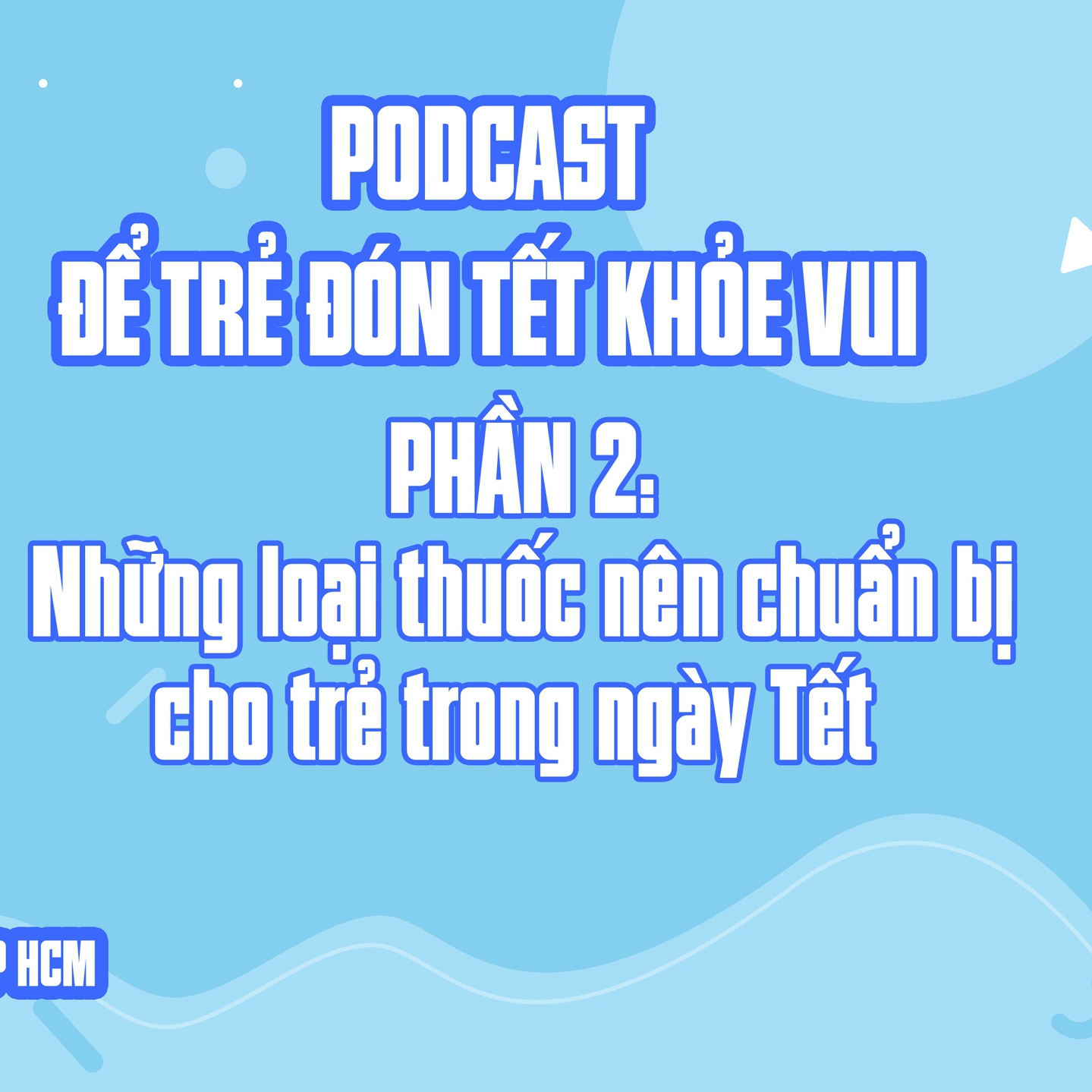 PHẦN 2: Những loại thuốc nên chuẩn bị cho trẻ trong ngày Tết