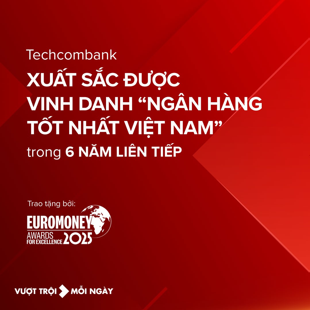 Techcombank tiếp tục được vinh danh "Ngân hàng tốt nhất Việt Nam" năm thứ 6 liên tiếp