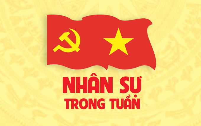 Nhân sự trong tuần: Bổ nhiệm, chỉ định cán bộ ở nhiều địa phương