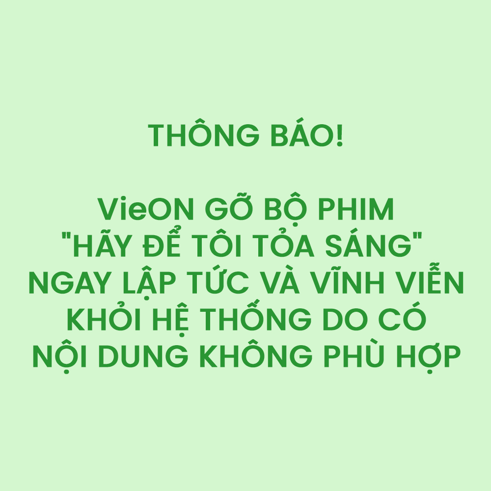 Các nền tảng Việt gỡ phim "Hãy để tôi tỏa sáng" có đường lưỡi bò - Ảnh 1.