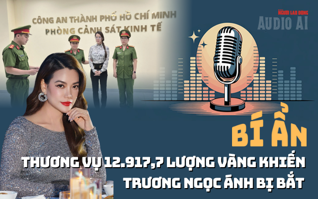 Audio: Bí ẩn hợp đồng đầu tư hơn 12.900 lượng vàng vào dự án Indochine liên quan Trương Ngọc Ánh