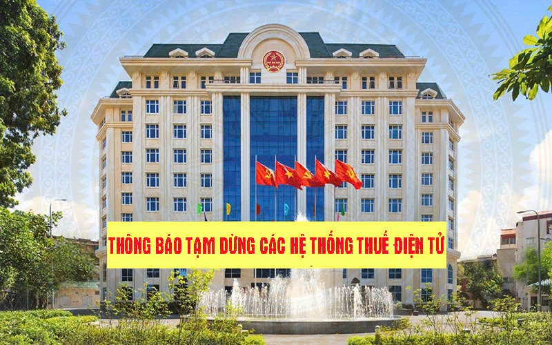 Tạm dừng một số hệ thống thuế điện tử trong 5 ngày
