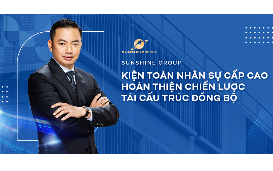 Tập đoàn Sunshine tái cấu trúc toàn diện