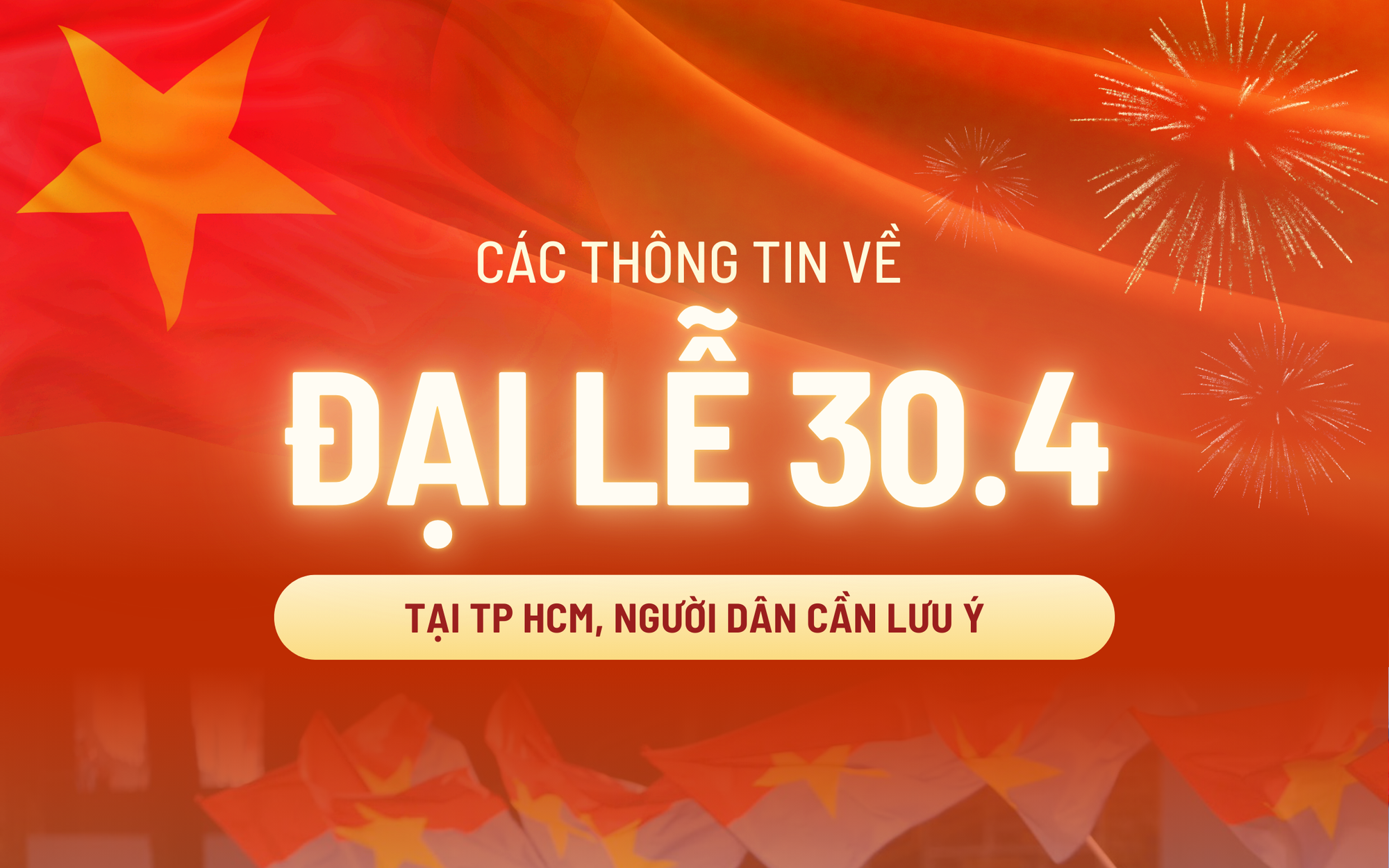 Thông tin cần lưu ý về Đại lễ tại TP HCM từ ngày 25-4 đến 30-4