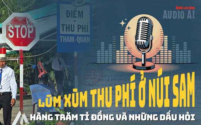 Audio AI: Lùm xùm thu phí ở Núi Sam - Hàng trăm tỉ đồng và những dấu hỏi