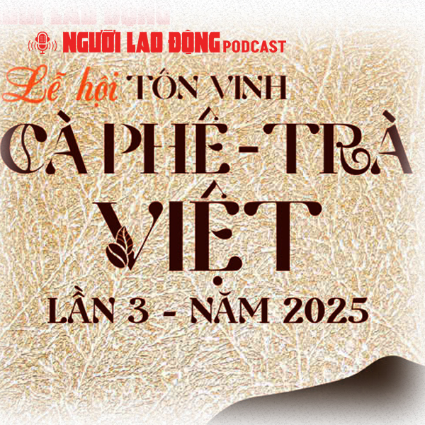 Hấp dẫn chương trình "Tôn vinh cà phê, trà Việt" lần 3 - năm 2025