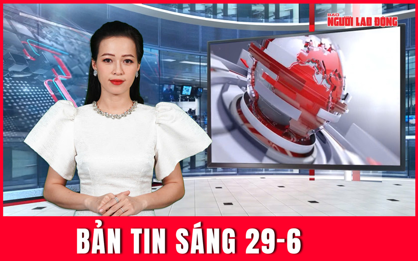 Bản tin sáng 29-6: Quân đội triển khai ứng phó mưa lớn ở miền Bắc