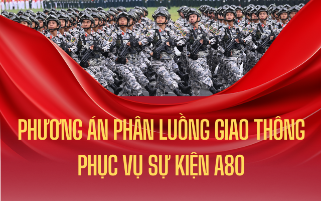 Thông tin cấm đường ngày 30-8 ở Hà Nội phục vụ tổng duyệt diễu binh A80